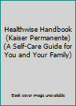 Paperback Healthwise Handbook (Kaiser Permanente) (A Self-Care Guide for You and Your Family) Book