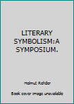 Hardcover LITERARY SYMBOLISM:A SYMPOSIUM. Book