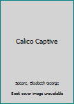 Calico Captive