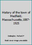 Unknown Binding History of the town of Medfield, Massachusetts,1887-1925 Book