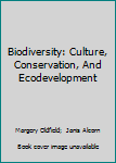 Paperback Biodiversity: Culture, Conservation, And Ecodevelopment Book