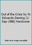 Out of the Crisis by W. Edwards Deming (1-Sep-1986) Hardcover