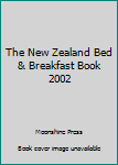 Paperback The New Zealand Bed & Breakfast Book 2002 Book