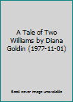 A Tale of Two Williams by Diana Goldin (1977-11-01)