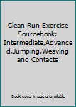 Spiral-bound Clean Run Exercise Sourcebook: Intermediate,Advanced,Jumping,Weaving and Contacts Book