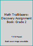 Paperback Math Trailblazers: Discovery Assignment Book: Grade 2 Book