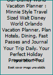 Our Disney World Vacation Planner: Minnie style travel sized Walt Disney World Orlando Vacation Planner, plan hotels, dining, fast passes and journal ... daily. Your perfect holiday preparation tool