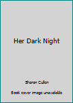 Unknown Binding Her Dark Night Book