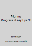 Paperback Pilgrims Progress :Easy Eye 93 Book