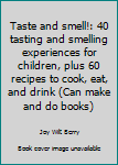 Paperback Taste and smell!: 40 tasting and smelling experiences for children, plus 60 recipes to cook, eat, and drink (Can make and do books) Book