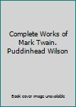 Complete Works of Mark Twain. Puddinhead Wilson