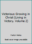 Paperback Victorious Growing in Christ (Living in Victory, Volume 2) Book