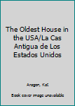Paperback The Oldest House in the USA/La Cas Antigua de Los Estados Unidos Book