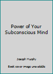 Power of Your Subconscious Mind