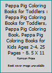 Peppa Pig Coloring Books for Toddlers : Peppa Pig Coloring Books for Toddlers, Peppa Pig Coloring Book, Peppa Pig Coloring Books for Kids Ages 2-4. 25 Pages - 8. 5 X 11
