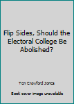 Paperback Flip Sides, Should the Electoral College Be Abolished? Book