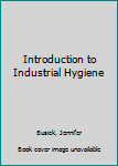 Hardcover Introduction to Industrial Hygiene Book