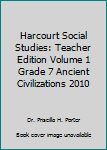 Spiral-bound Harcourt Social Studies: Teacher Edition Volume 1 Grade 7 Ancient Civilizations 2010 Book