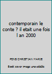 Paperback contemporain le conte ? il etait une fois l an 2000 [French] Book