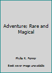 Adventure Rare and Magical