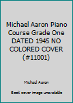 Paperback Michael Aaron Piano Course Grade One DATED 1945 NO COLORED COVER (#11001) Book