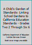 A Child's Garden of Standards: Linking School Gardens to California Education Standards