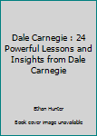 Paperback Dale Carnegie : 24 Powerful Lessons and Insights from Dale Carnegie Book