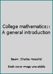 Hardcover College mathematics;: A general introduction Book