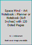 Paperback Space Mind - Art Notebook : Planner or Notebook (6x9 Inches) with 120 Doted Pages Book