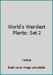Library Binding World's Weirdest Plants: Set 2 Book