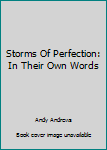 Paperback Storms Of Perfection: In Their Own Words Book