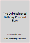 Paperback The Old-Fashioned Birthday Postcard Book