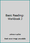 Unknown Binding Basic Reading: Workbook J Book