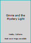 Hardcover Ginnie and the Mystery Light Book