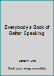 Hardcover Everybody's Book of Better Speaking Book