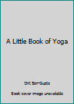 Paperback A Little Book of Yoga Book