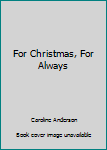 For Christmas, For Always