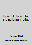 Unknown Binding How to Estimate for the Building Trades Book