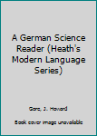 Hardcover A German Science Reader (Heath's Modern Language Series) Book