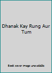Hardcover Dhanak Kay Rung Aur Tum [Urdu] Book