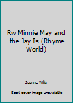 Rw Minnie May and the Jay Is