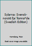 Unknown Binding Sylarna: Svensk-norskt fja¨llomra°de (Swedish Edition) Book