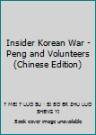 Insider Korean War - Peng and Volunteers