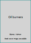Unknown Binding Oil burners Book