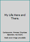Hardcover My Life Here and There. Book