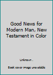 Good News for Modern Man, New Testament in Color