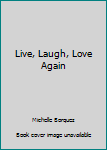 Hardcover Live, Laugh, Love Again Book