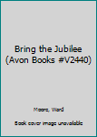 Hardcover Bring the Jubilee (Avon Books #V2440) Book