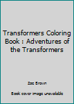 Paperback Transformers Coloring Book : Adventures of the Transformers Book