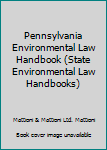Paperback Pennsylvania Environmental Law Handbook (State Environmental Law Handbooks) Book